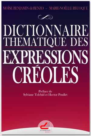 Dictionnaire thématique des expressions créoles | Benjamin, Moïse