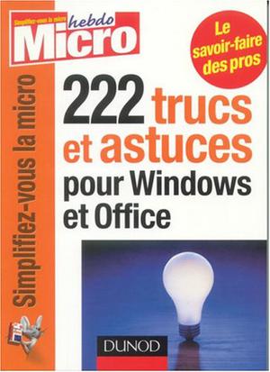 222 trucs et astuces pour Windows et Office | Micro Hebdo