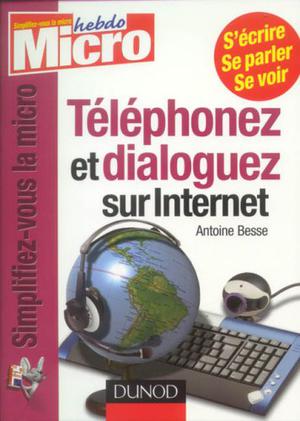 Téléphonez et dialoguez sur Internet | Besse, Antoine