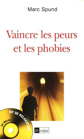 Vaincre les peurs et les phobies | Spund, Marc