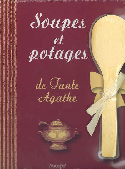 Soupes et potages de Tante Agathe | Bertinier, Jacques