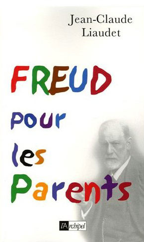Freud pour les parents | Liaudet, Jean-Claude