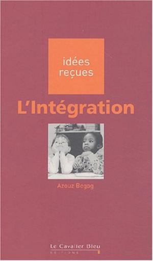 L'Intégration | Begag, Azouz
