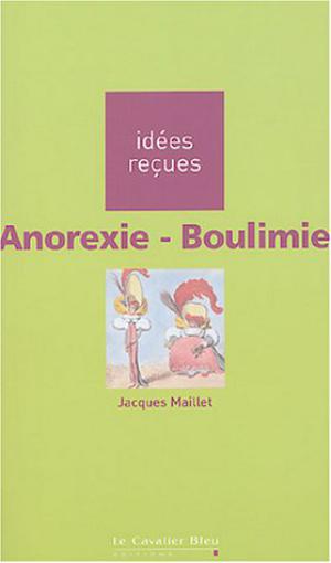 Anorexie-Boulimie | Maillet, Jacques