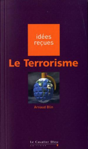 Le Terrorisme | Blin, Arnaud