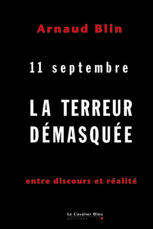 11 Septembre 2001 La Terreur démasquée | Blin, Arnaud