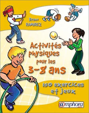 Activités physiques pour les 3 - 8 ans | Ramirez, Bruno