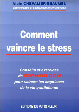 Comment vaincre le stress | Chevalier-Beaumel, Alain