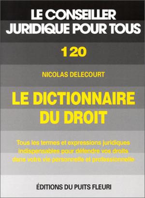 Le dictionnaire du droit | Delecourt, Nicolas
