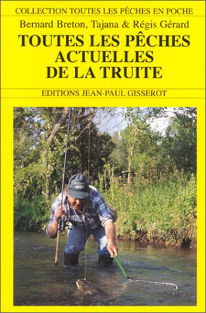 Toutes les pêches actuelles de la truite | Breton, Bernard