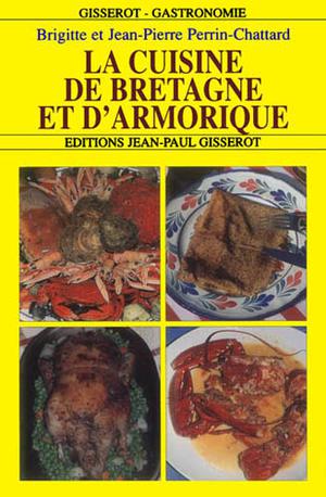 La cuisine de Bretagne et d'Armorique | Perrin-Chattard, Brigitte