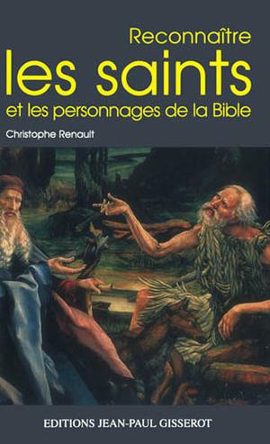 Reconnaître les saints et les personnages de la Bible | Renault, Christophe
