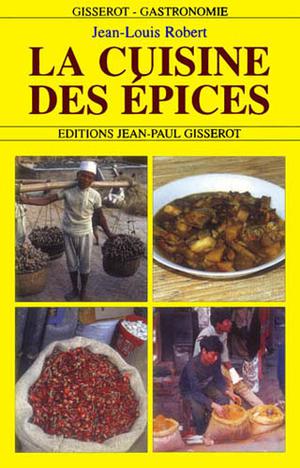 La cuisine des épices | Robert, Jean-Louis