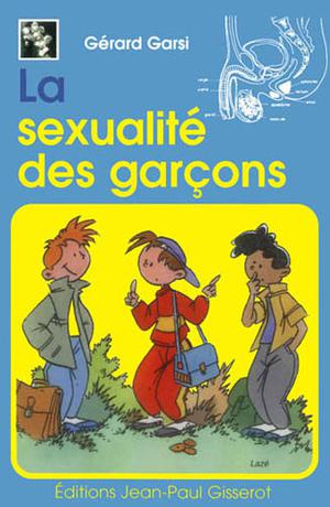 La sexualité des garçons | Gérard, Garsi