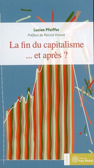 La fin du capitalisme... et après ? | Pfeiffer, Lucien