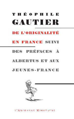 De l'originalité en France suivi des préfaces à Albertus et aux Jeunes France | Gautier, Théophile