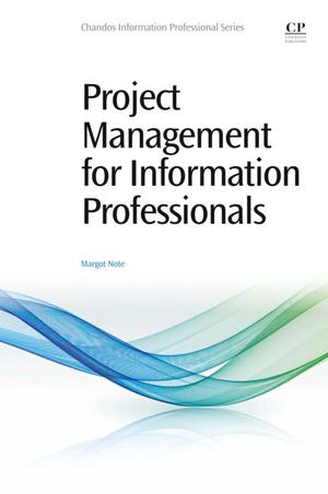 Project Management for Information Professionals | Note, Margot