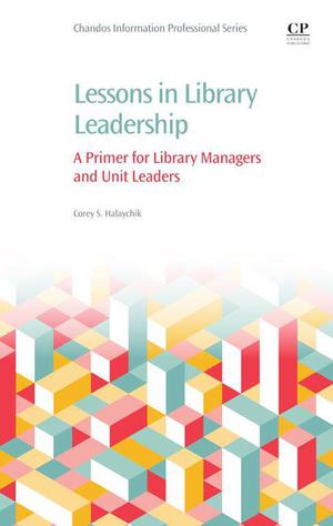 Lessons in Library Leadership | Halaychik, Corey