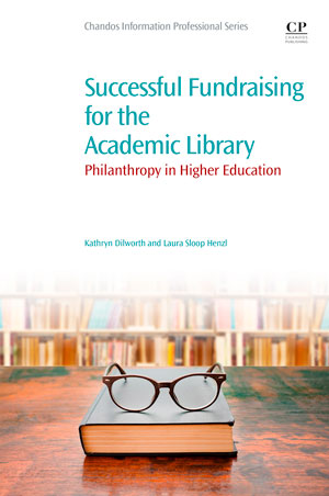 Successful Fundraising for the Academic Library | Dilworth, Kathryn