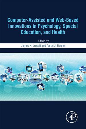 Computer-Assisted and Web-Based Innovations in Psychology, Special Education, and Health | Luiselli, James K.