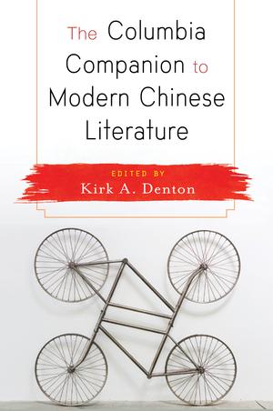 The Columbia Companion to Modern Chinese Literature | Denton, Kirk