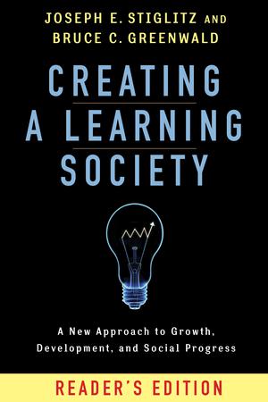 Creating a Learning Society | Stiglitz, Joseph E.