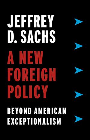 A New Foreign Policy | Sachs, Jeffrey D.