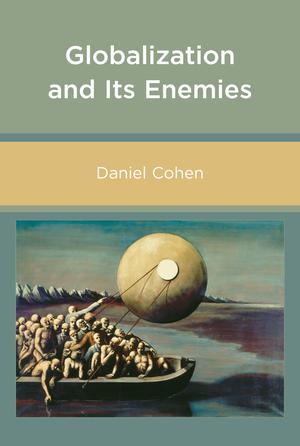 Globalization and Its Enemies | Cohen, Daniel