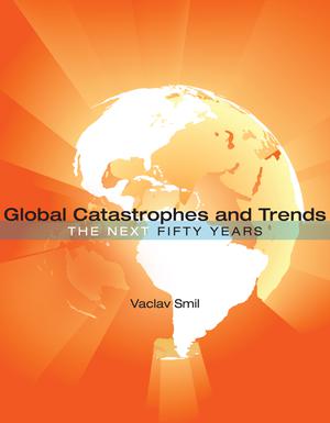 Global Catastrophes and Trends | Smil, Vaclav