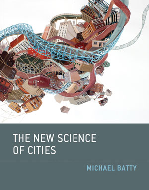 The New Science of Cities | Batty, Michael
