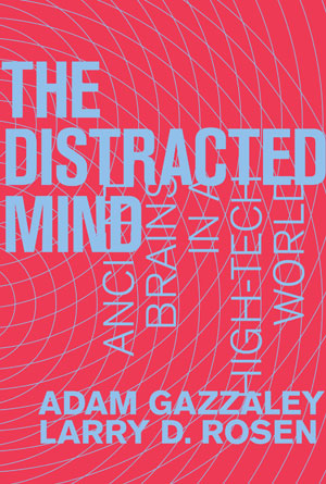 The Distracted Mind | Gazzaley, Adam