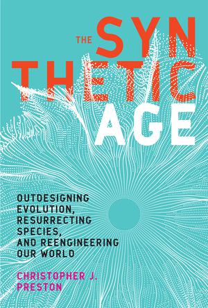 The Synthetic Age | Preston, Christopher J.