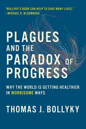 Plagues and the Paradox of Progress | Bollyky, Thomas J.