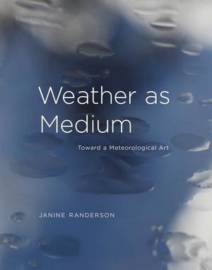 Weather as Medium | Randerson, Janine
