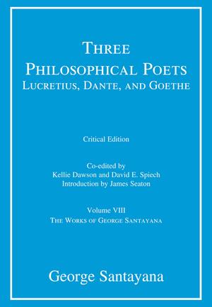 Three Philosophical Poets: Lucretius, Dante, and Goethe | Santayana, George