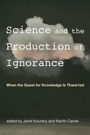 Science and the Production of Ignorance | Kourany, Janet