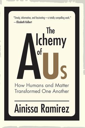 The Alchemy of Us | Ramirez, Ainissa