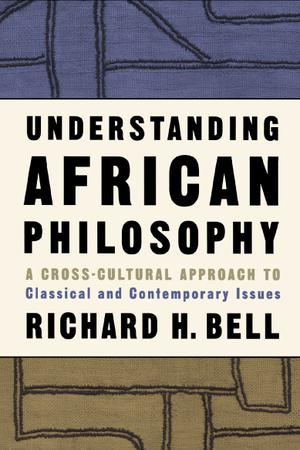 Understanding African Philosophy | Bell, Richard