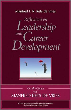 Reflections on Leadership and Career Development | Kets de Vries, Manfred