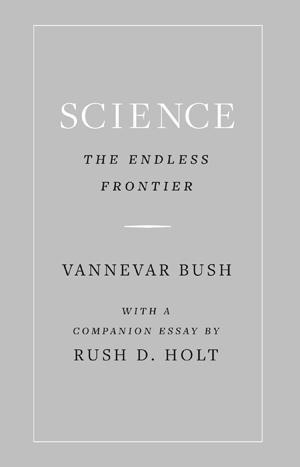 Science, the Endless Frontier | Bush, Vannevar