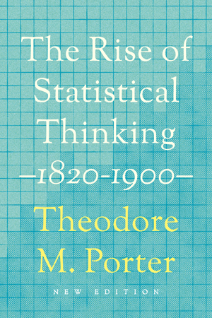 The Rise of Statistical Thinking, 1820–1900 | Porter, Theodore M.