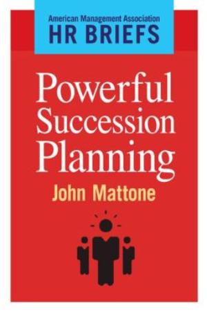 Powerful Succession Planning | Mattone, John