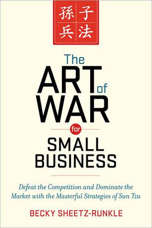 The Art of War for Small Business | Sheetz-Runkle, Becky