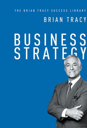 Business Strategy (The Brian Tracy Success Library) | Tracy, Brian
