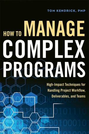 How to Manage Complex Programs | Kendrick, Tom