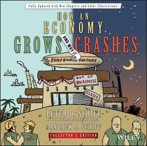 How an Economy Grows and Why It Crashes, Collector's Edition | Schiff, Peter D.