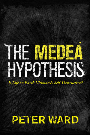 The Medea Hypothesis | Ward, Peter