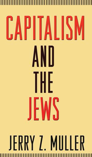 Capitalism and the Jews | Muller, Jerry Z.