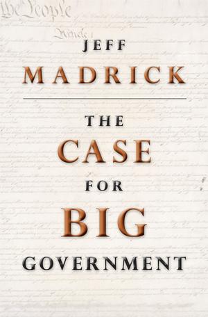 The Case for Big Government | Madrick, Jeff