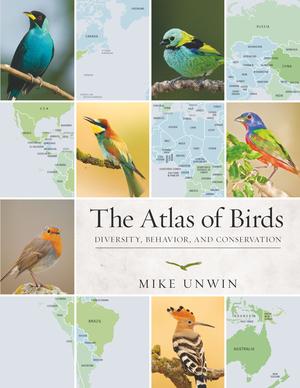 The Atlas of Birds | Unwin, Mike